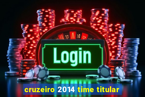 cruzeiro 2014 time titular